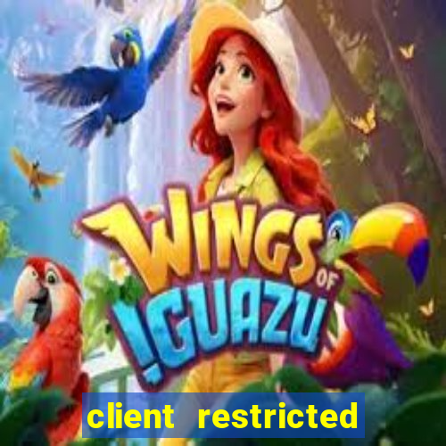 client restricted for action withdraw